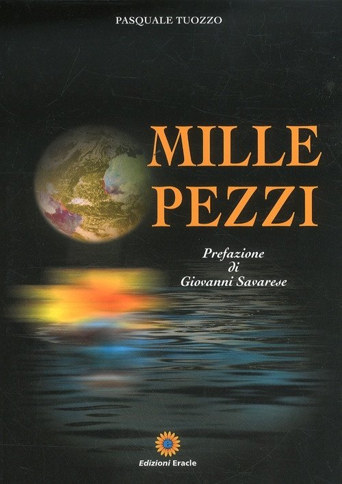 Mille pezzi, Napoli, Edizioni Eracle, 2011