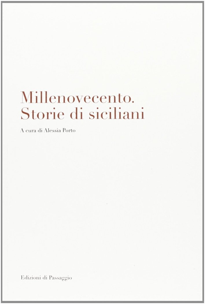 Millenovecento. Storie di siciliani, Palermo, Edizioni di Passaggio, 2010