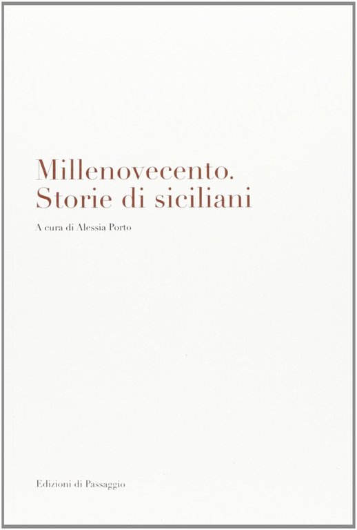 Millenovecento. Storie di siciliani, Palermo, Edizioni di Passaggio, 2010
