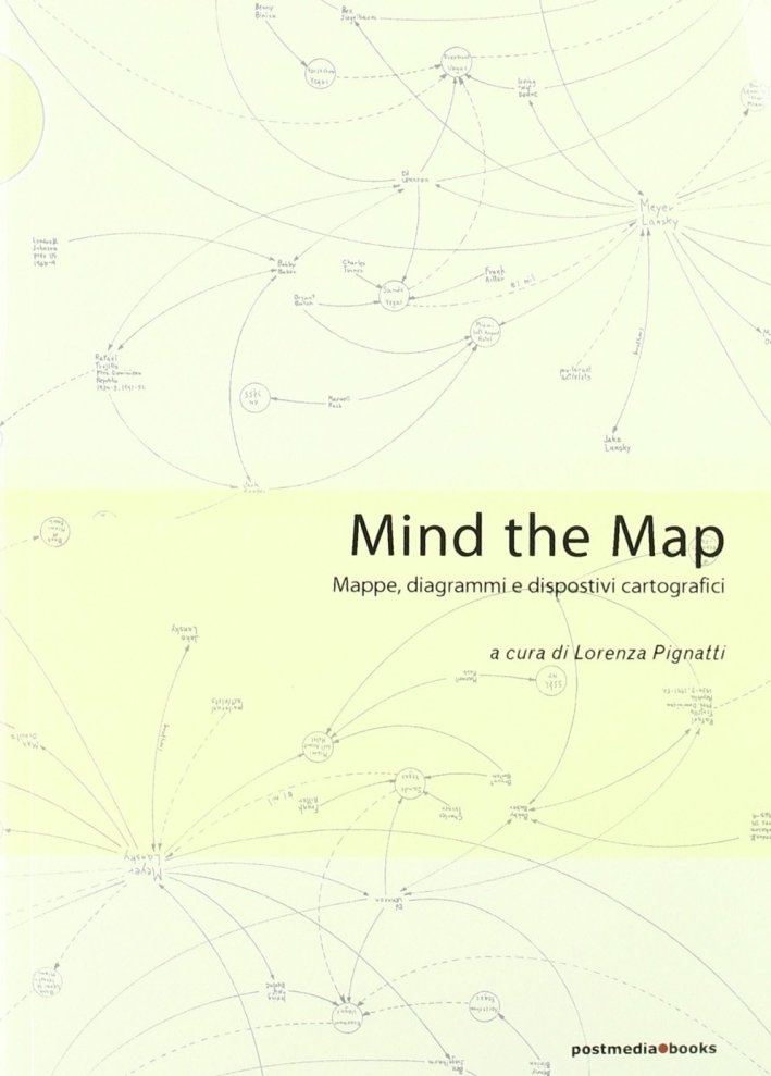 Mind the map. Mappe, diagrammi e dispositivi cartografici, Milano, Postmediabooks, … | Immagine principale