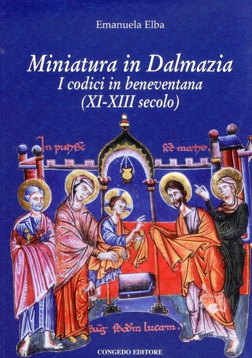 Miniatura in Dalmazia. I codici in beneventana (XI-XIII secolo), Galatina, …