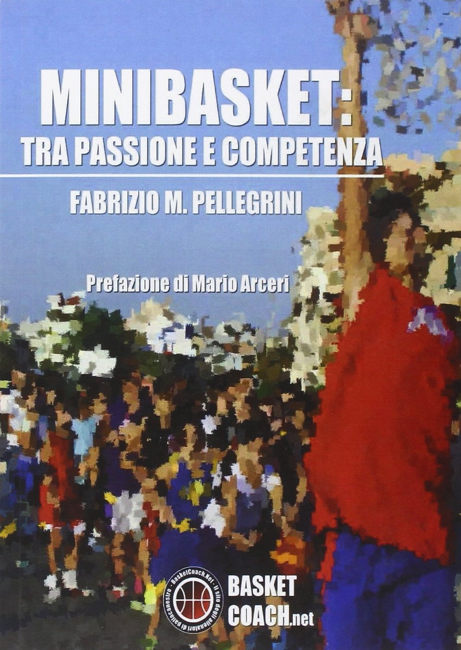 Minibasket. Tra passione e competenza, Perugia, BasketCoach.Net, 2014