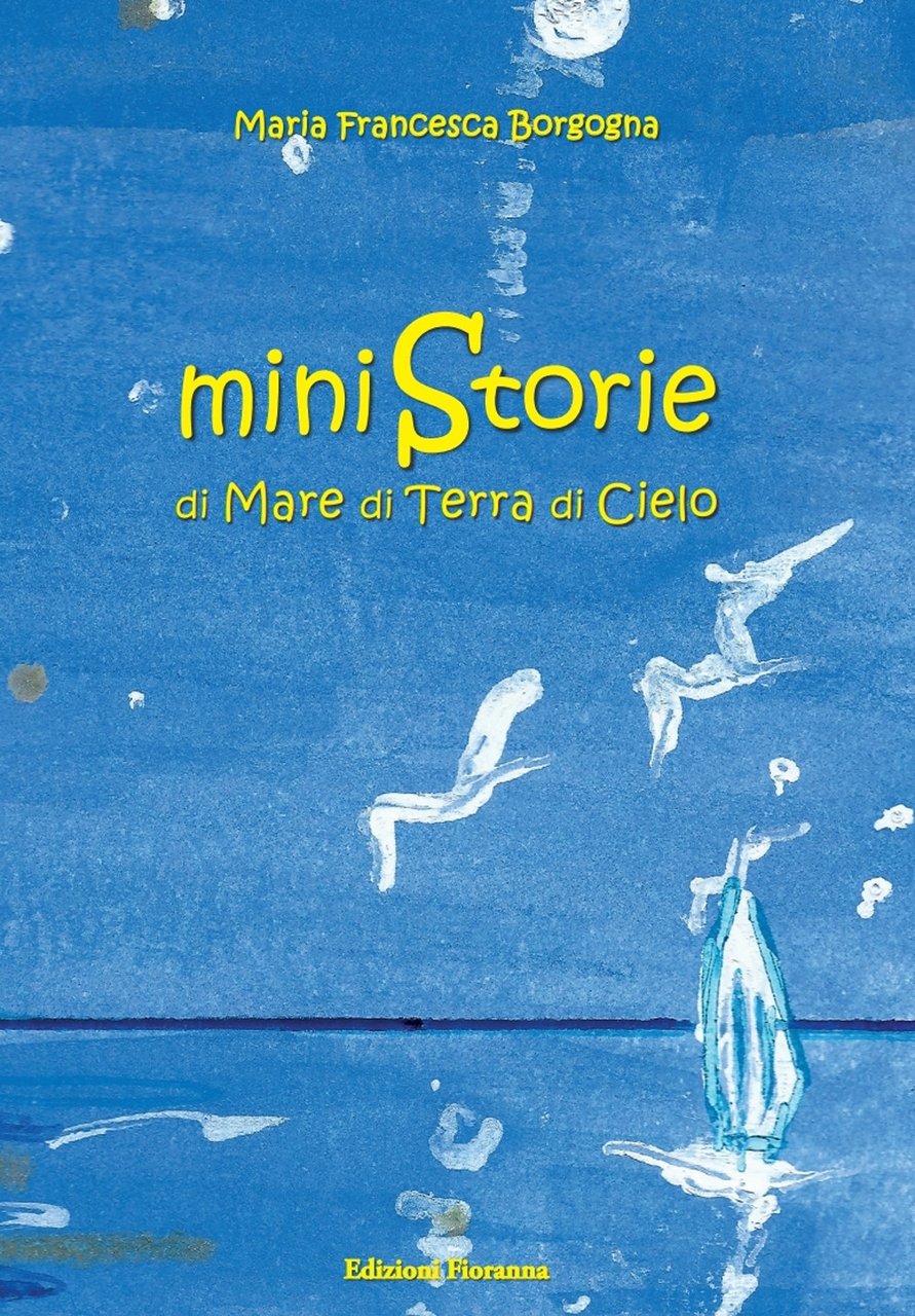Ministorie di mare, di terra, di cielo, Napoli, Edizioni Fioranna, …