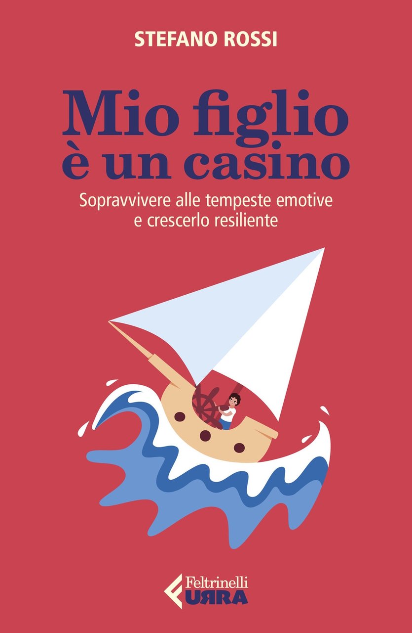 Mio figlio è un casino. Sopravvivere alle tempeste emotive e …