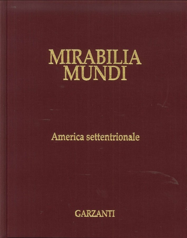 Mirabilia Mundi. Volume 1. America Settentrionale, Firenze, Garzanti Grandi Opere, …