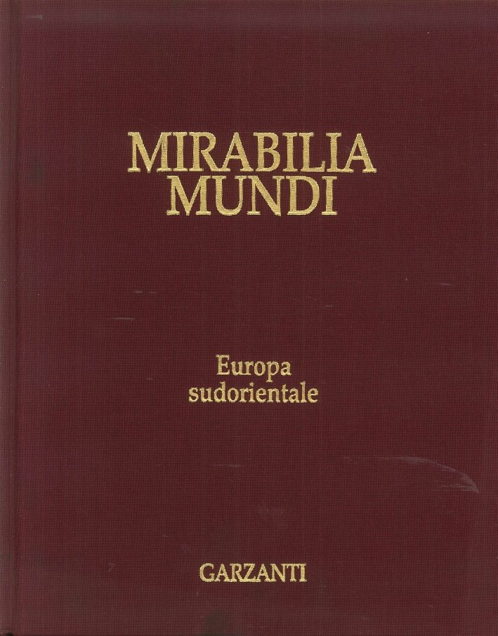 Mirabilia Mundi. Volume 9. Europa Sudorientale, Firenze, Garzanti Grandi Opere, …