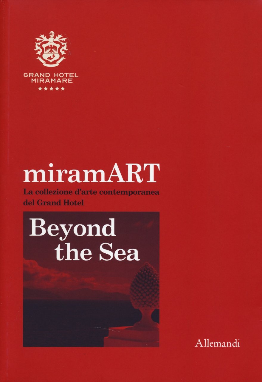 MiramART. Beyond the sea. La collezione d'arte contemporanea del Grand …