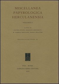 Miscellanea Papyrologica Herculanensia. Vol. 1. [Ed. Rilegato], Pisa, Fabrizio Serra …