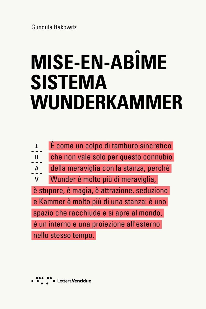 Mise-En-Abime. Sistema Wunderkammer, Siracusa, LetteraVentidue Edizioni, 2020