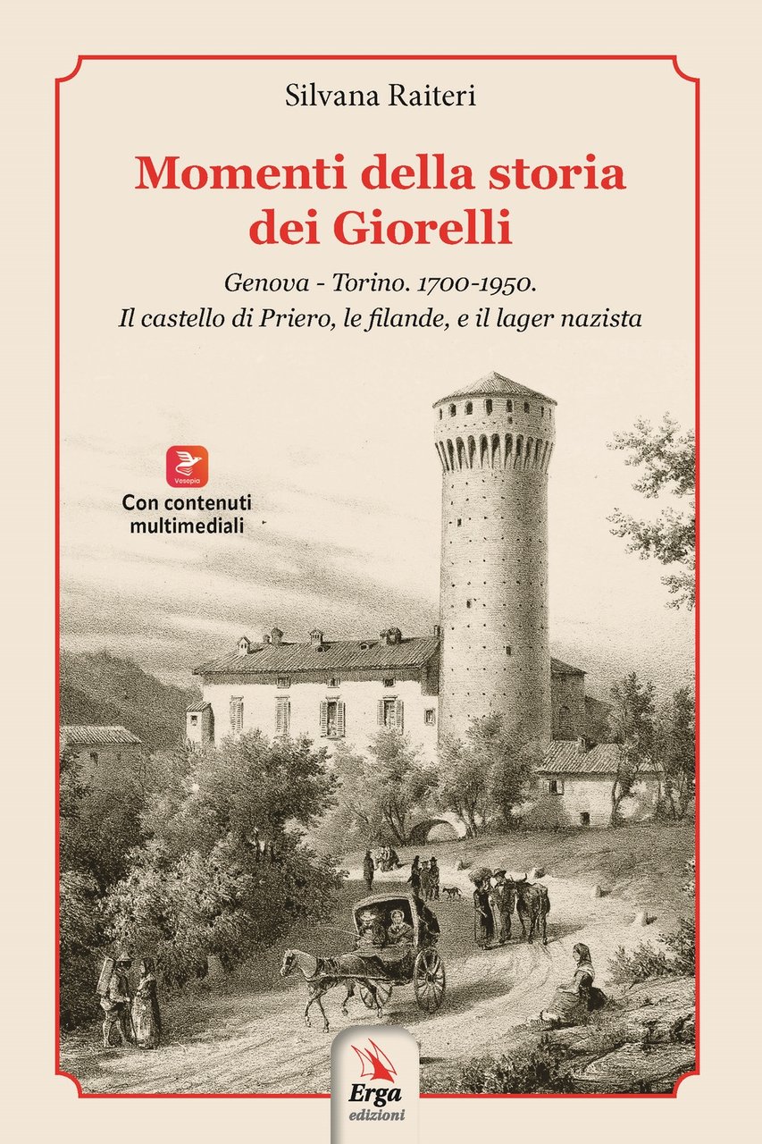 Momenti della storia dei Giorelli. Genova-Torino. 1700-1950. Il castello di …