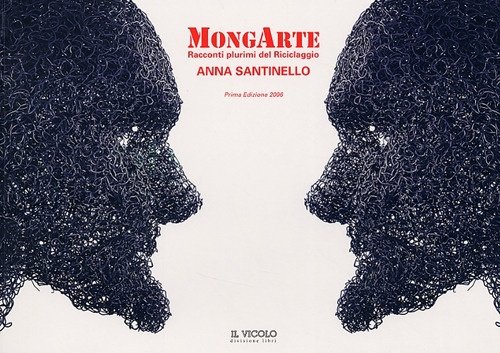 MongArte. Racconti plurimi del Riciclaggio. Anna Santinello, Cesena, Il Vicolo, … | Immagine principale
