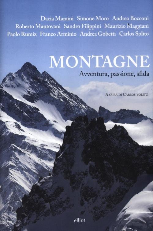 Montagne. Avventura, passione, sfida, Roma, Elliot, 2012