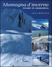 Montagne d'inverno. Sciare in Lombardia. Ediz. illustrata, Bergamo, Grafica & …