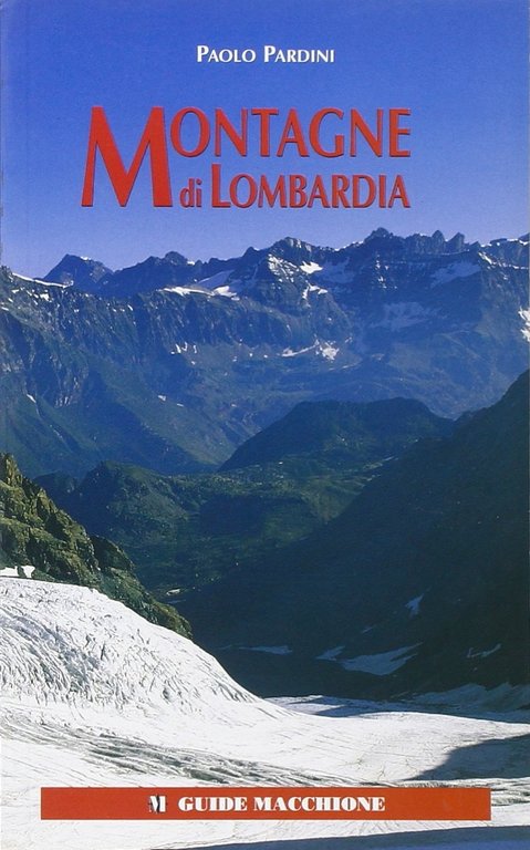 Montagne di Lombardia, Varese, Macchione Editore, 2005