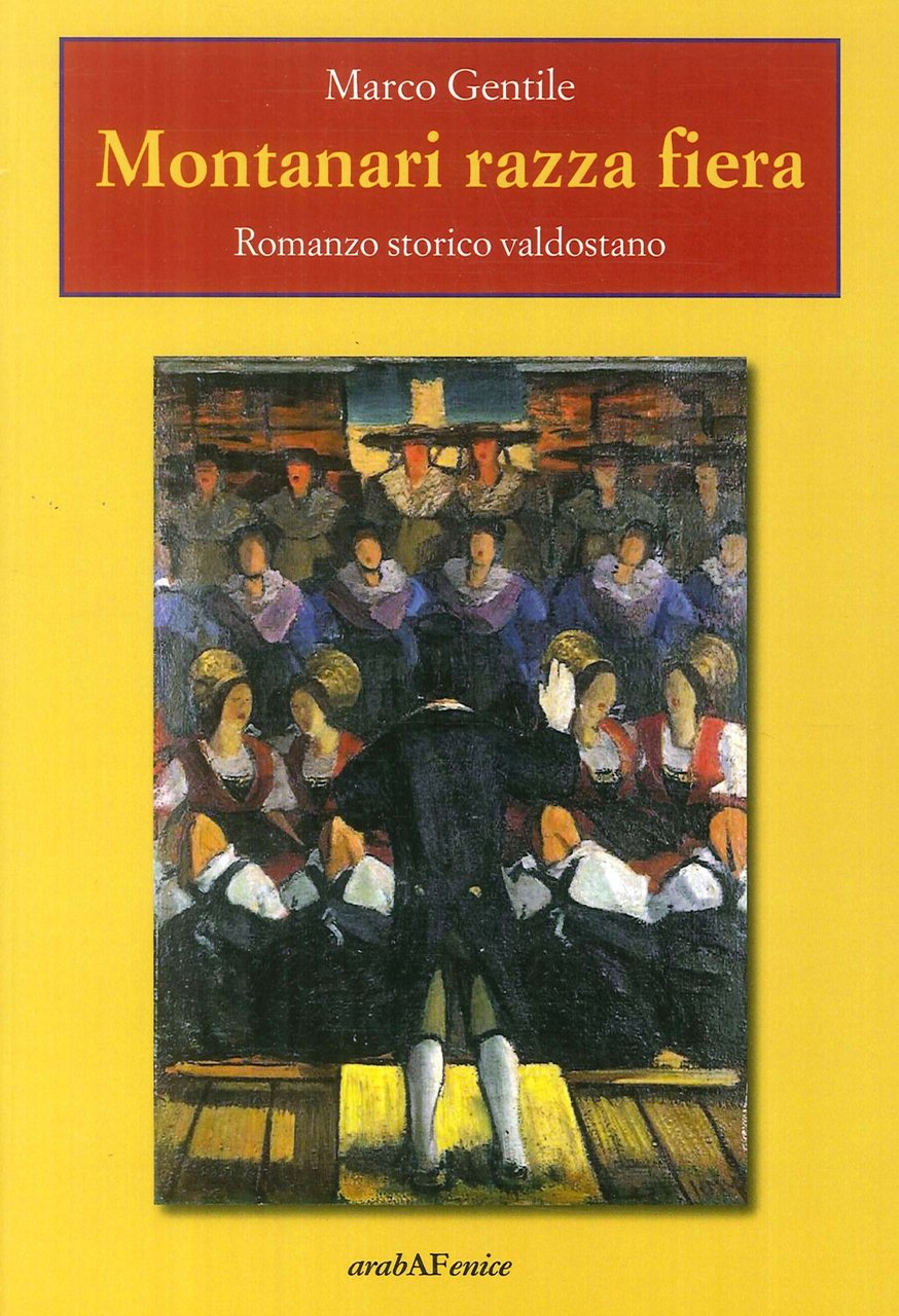 Montanari razza fiera. Romanzo storico valdostano, Boves, Araba Fenice, 2018