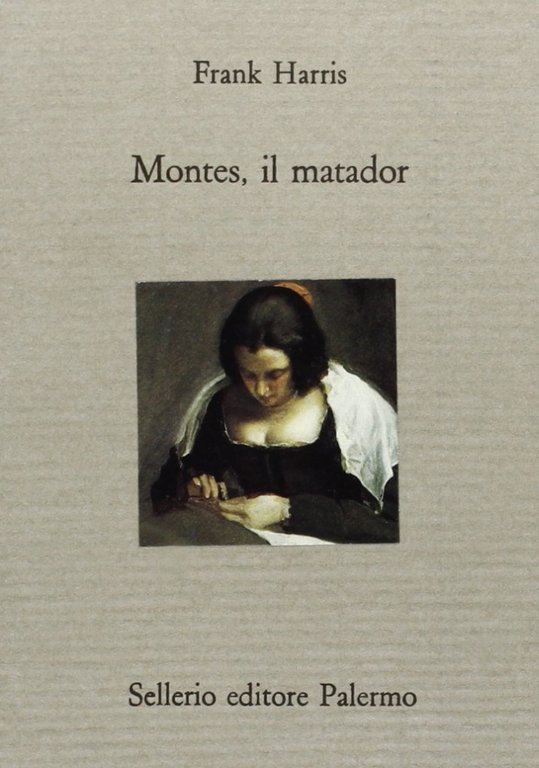 Montes, il matador, Palermo, Sellerio, 1992