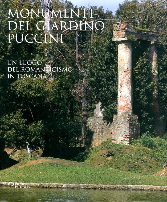 Monumenti del Giardino Puccini. Un Luogo del Romanticismo in Toscana