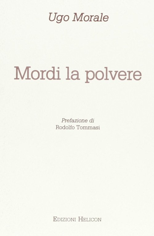 Mordi la polvere, Poppi, Edizioni Helicon, 2005