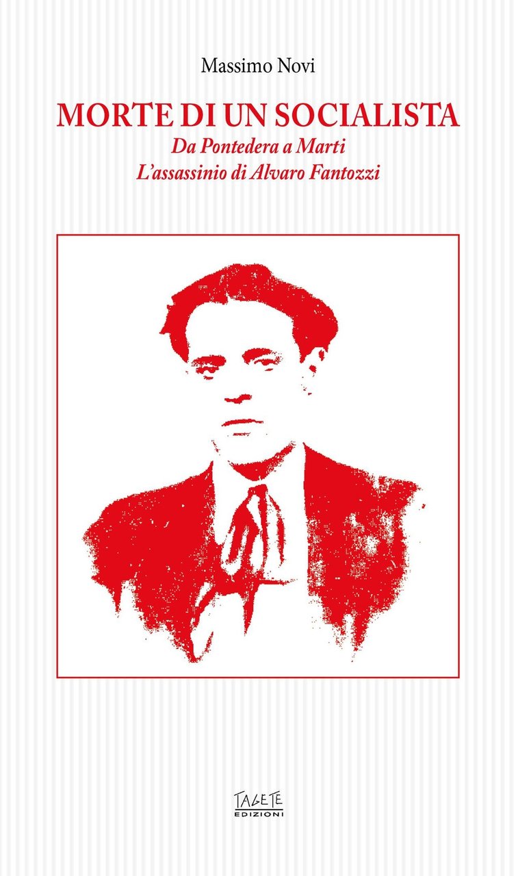 Morte di un socialista. Da Pontedera a Marti l'assassinio di …
