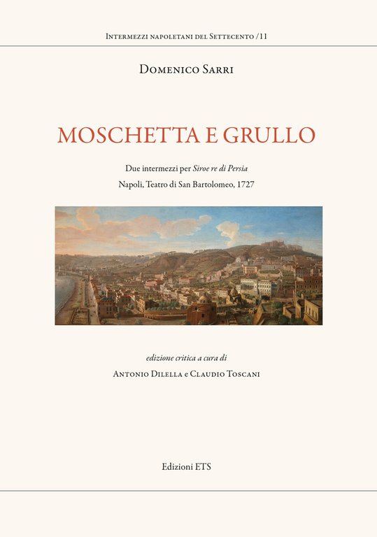 Moschetta e Grullo. Due intermezzi per Siroe re di Persia. Napoli, Teatro di San Bartolomeo, 1727
