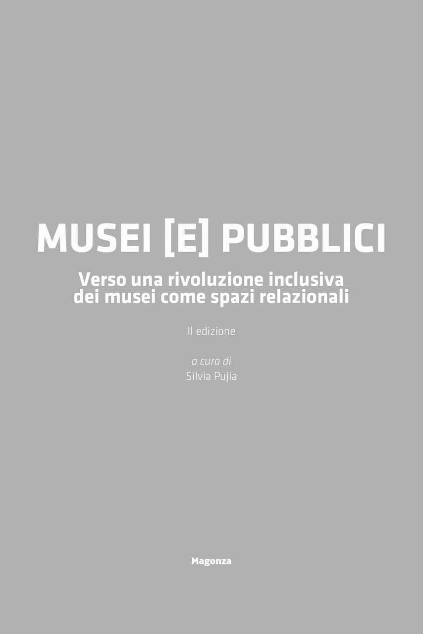 Musei (e) pubblici. Verso una rivoluzione inclusiva dei musei come …