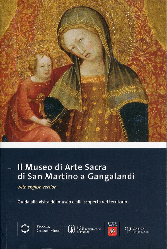 Museo d'Arte Sacra di San Martino a Gangalandi. Guida alla …