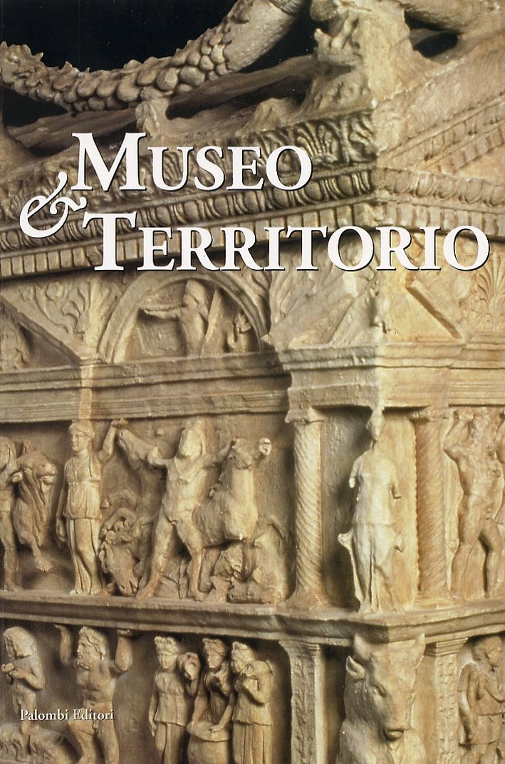 Museo e Territorio. 4, Roma, Palombi Editori, 2005