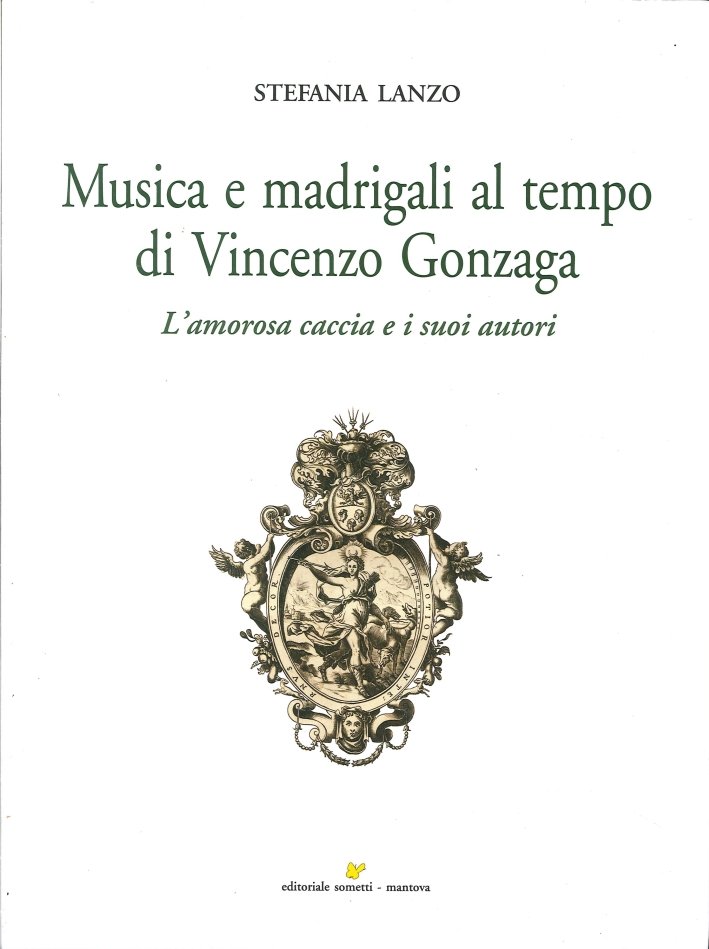 Musica e Madrigali al Tempo di Vincenzo Gonzaga. L'Amorosa Caccia … | Immagine principale