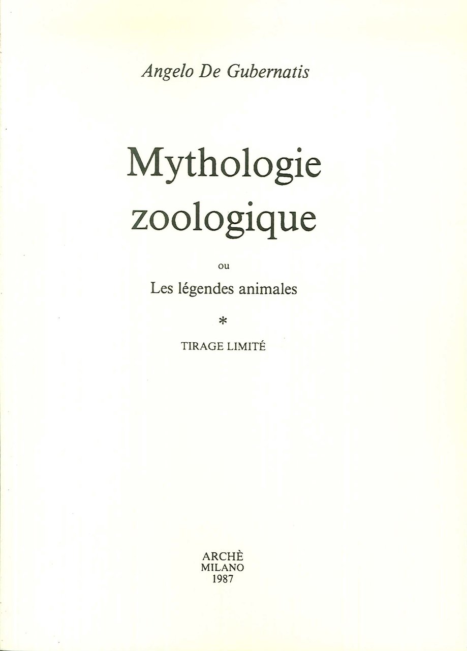 Mythologie zoologique où les légendes animales, Milano, Archè, 1987