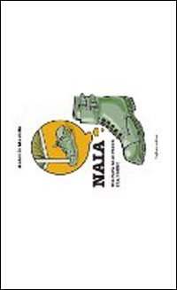 Naia. Mio papà da giovane era nonno, Pesaro, Neftasia, 2009