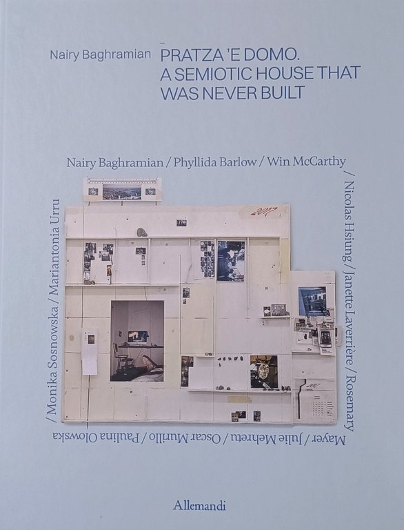 Nairy Baghramian. Pratza 'e domo. A semiotic house that has …