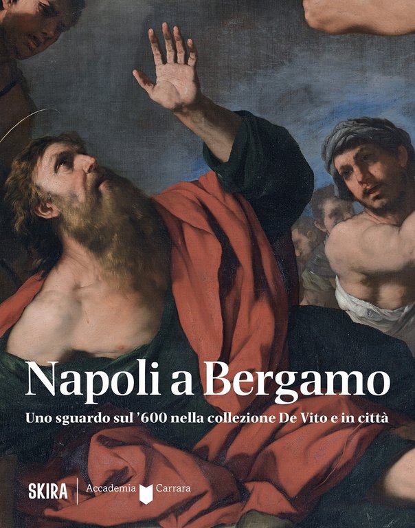 Napoli a Bergamo. Uno sguardo sul '600 nella collezione De Vito e in città