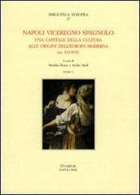 Napoli Viceregno Spagnolo. Una Capitale delle Cultura alle Origini dell'Europa … | Immagine principale