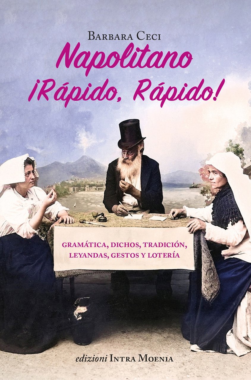 Napolitano ¡Rápido, rápido! Gramática, dichos, tradición, leyandas, gestos y lotería