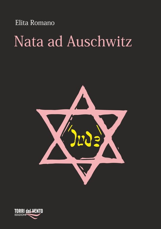 Nata ad Auschwitz, Palermo, Torri del Vento edizioni, 2018