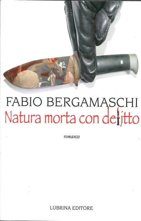 Natura Morta con delitto, Bergamo, Lubrina Editore, 2014