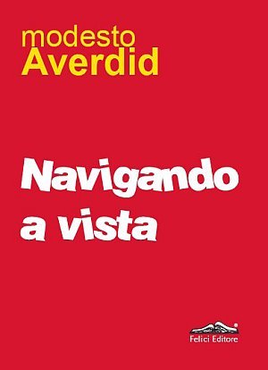 Navigando a vista, Pisa, Felici Editore, 2010