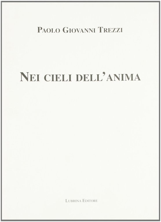 Nei cieli dell'anima, Bergamo, Lubrina Editore, 2003