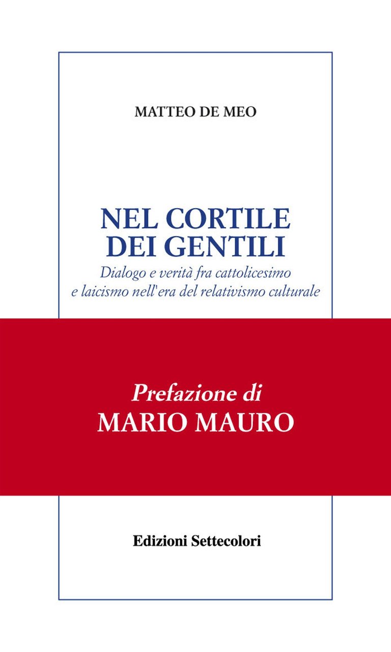 Nel cortile dei gentili. Dialogo e verità fra cattolicesimo e …