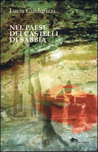 Nel paese dei castelli di sabbia, Venezia, Supernova Edizioni, 2013