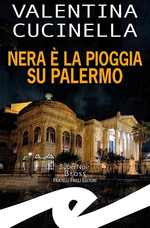 Nera è la pioggia su Palermo, Genova, Fratelli Frilli Editori, 2023