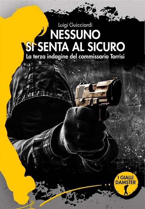 Nessuno si senta al sicuro. La terza indagine del commissario …