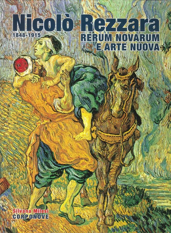 Nicolò Rezzara. Rerum Novarium e Arte Nuova fra '800 e '900, Bergamo, Corponove Editrice, 2016