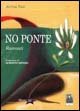 No ponte. Racconti, Reggio Calabria, Edizioni Città del Sole, 2005