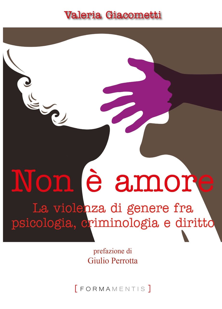 Non è amore. La violenza di genere tra psicologia, criminologia …