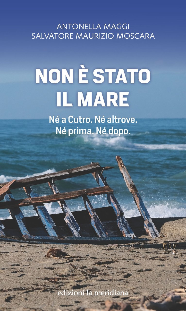 Non è stato il mare. Né a Cutro. Né altrove. …