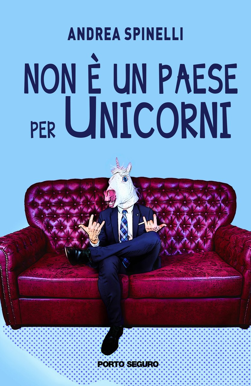 Non è un paese per unicorni., Firenze, PSEditore, 2019