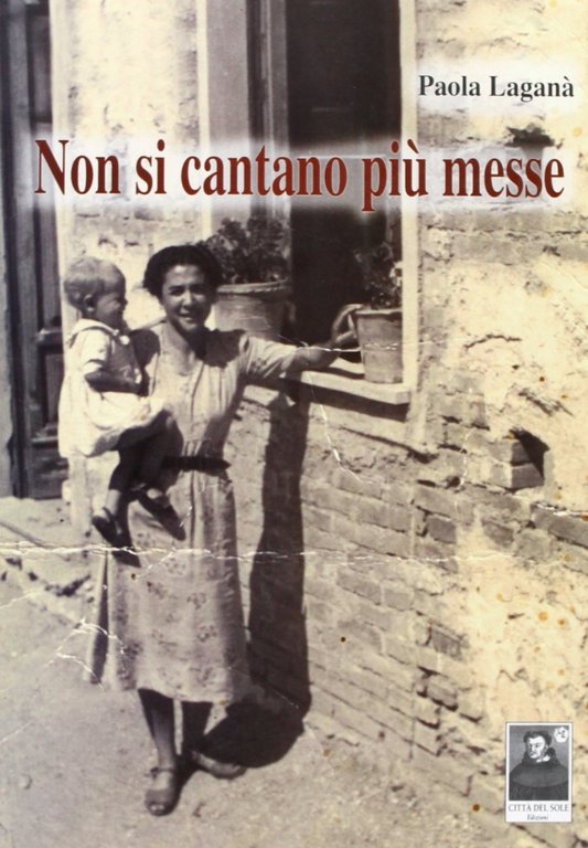 Non si cantano più messe, Reggio Calabria, Edizioni Città del Sole, 2009