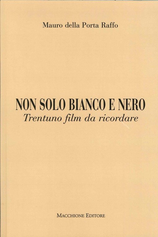 Non solo bianco e nero. Trentuno film da ricordare, Varese, Macchione Editore, 2009