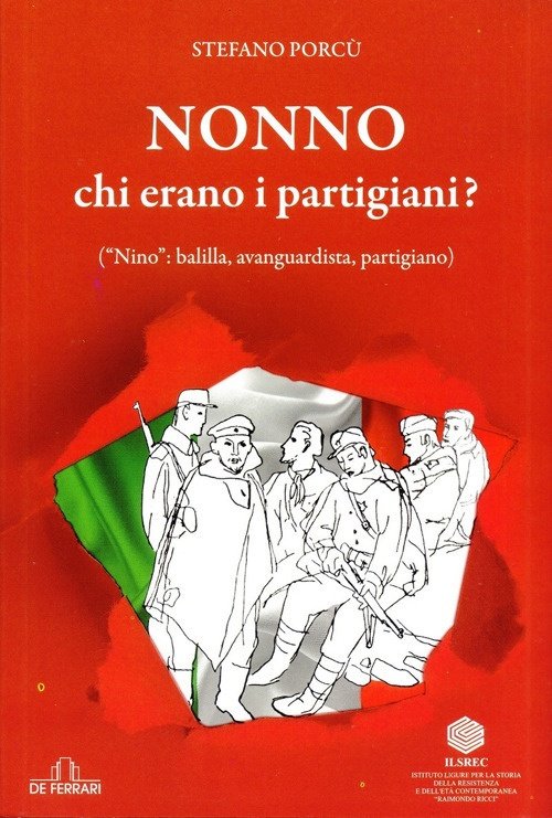 Nonno Chi Erano i Partigiani., Genova, De Ferrari Editore, 2021
